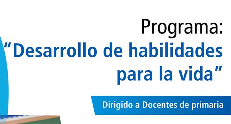 Afiche del programa “Desarrollo de habilidades para la vida” dirigido a docentes de primaria